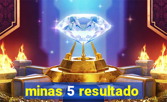 minas 5 resultado